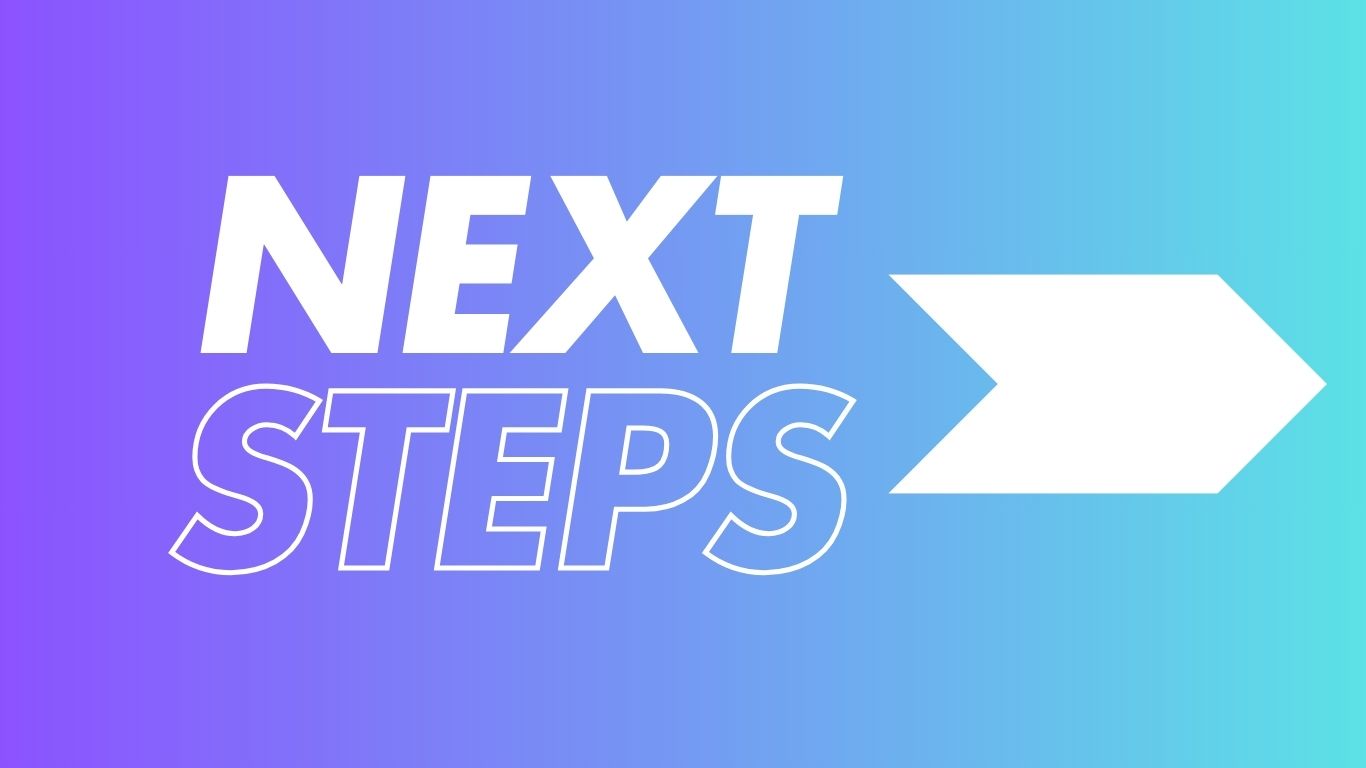 A blue and white arrow next to the words " next steps ".